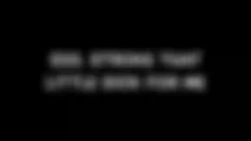 233. Accarezza quel cazzetto per me.